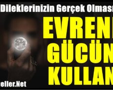 Tüm Dileklerinizin Gerçek Olması İçin Evrenin Gücünü Kullanın