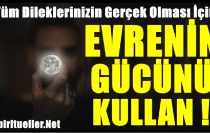 Tüm Dileklerinizin Gerçek Olması İçin Evrenin Gücünü Kullanın Tüm Dileklerinizin Gerçek Olması İçin Evrenin Gücünü Kullanın