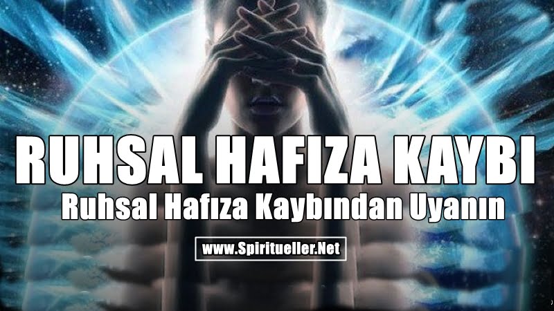 Ruhsal Hafıza Kaybından Uyanın