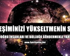 TİTREŞİMİNİZİ YÜKSELTMENİN SIRRI: EVREN DOĞRU İNSANLARI VE BOLLUĞU GÖNDERMEKLE YANIT VERİR