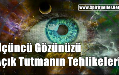 Üçüncü Gözünüzü Açık Tutmanın Tehlikeleri