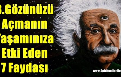 Üçüncü Gözünüzü Açmanın Yaşamınıza Etki Eden 7 Faydası