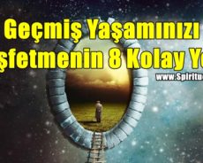 Geçmiş Yaşamınızı Keşfetmenin 8 Kolay Yolu