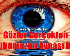 Gözler Gerçekten Ruhumuzun Aynası Mı?