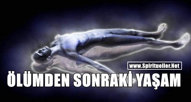 Bilim Adamları Ölümden Sonraki Yaşamı Doğruladılar