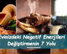 Evinizdeki Negatif Enerjileri Değiştirmenin 7 Yolu
