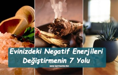 Evinizdeki Negatif Enerjileri Değiştirmenin 7 Yolu