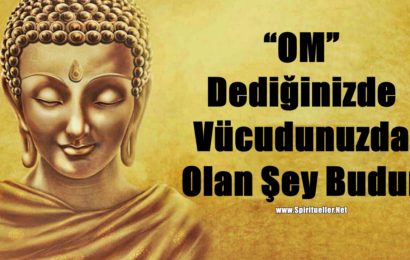 “OM” Dediğinizde Vücudunuzda Olan Şey Budur