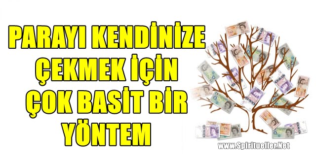 Parayı Kendinize Çekmek İçin Çok Basit Bir Yöntem