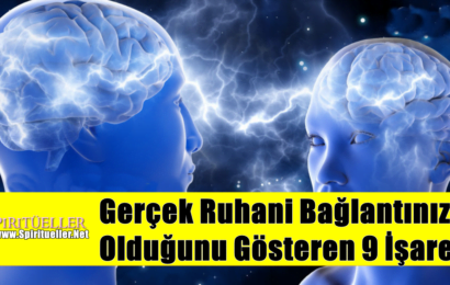 Gerçek Ruhani Bağlantınızın Olduğunu Gösteren 9 İşaret