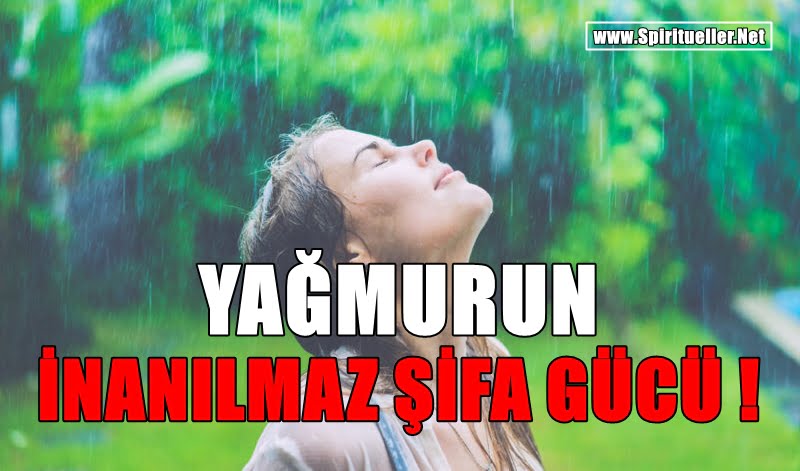 Yağmurun İnanılmaz Şifa Gücü