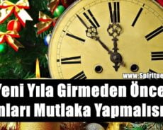 Yeni Yıla Girmeden Önce Bunları Mutlaka Yapmalısınız