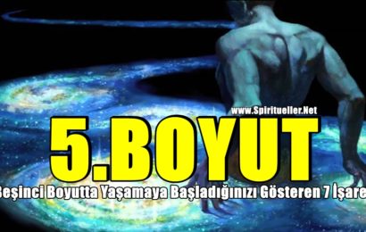 Beşinci Boyutta Yaşamaya Başladığınızı Gösteren 7 İşaret