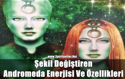 Şekil Değiştiren Andromeda Enerjisi Ve Özellikleri