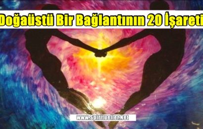 Doğaüstü Bir Bağlantının 20 İşareti