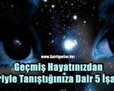 Geçmiş Hayatınızdan Biriyle Tanıştığınıza Dair 5 İşaret