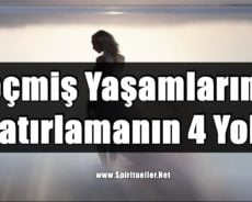 Geçmiş Yaşamlarınızı Hatırlamanın 4 Yolu