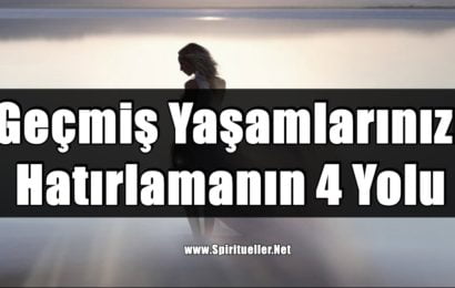 Geçmiş Yaşamlarınızı Hatırlamanın 4 Yolu