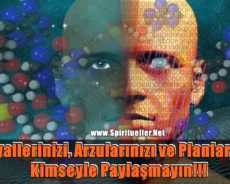 Hayallerinizi, Arzularınızı ve Planlarınızı Kimseyle Paylaşmayın