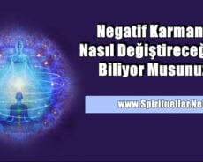 Negatif Karmanızı Nasıl Değiştireceğinizi Biliyor Musunuz