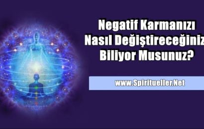 Negatif Karmanızı Nasıl Değiştireceğinizi Biliyor Musunuz