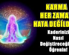Kaderinizi Nasıl Değiştireceğinizi Öğrenin! Karma Her Zaman Hata Değildir!