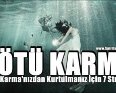 Kötü Karma’nızdan Kurtulmanız İçin 7 Strateji