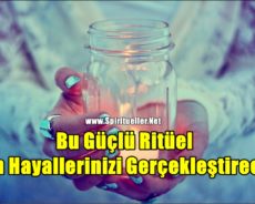 Uygulayacağınız Bu Güçlü Ritüel Tüm Hayallerinizi Gerçekleştirecek