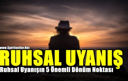 Ruhsal Uyanışın 5 Önemli Dönüm Noktası