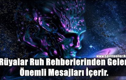 Rüyalar Ruh Rehberlerinden Gelen Önemli Mesajları İçerir. Onları Çözmeyi Öğrenin