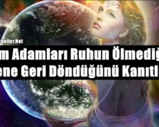 Bilim Adamları Ruhun Ölmediğini Evrene Geri Döndüğünü Kanıtlıyor