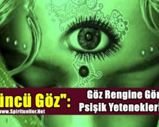 “Üçüncü Göz”: Göz Rengine Göre Psişik Yetenekleriniz