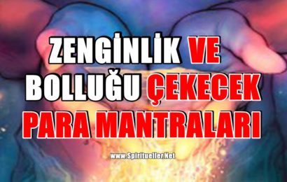 Yaşamınıza Zenginlik Ve Bolluğu Çekecek Para Mantraları