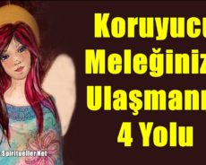 Koruyucu Meleğinize Ulaşmanın 4 Yolu