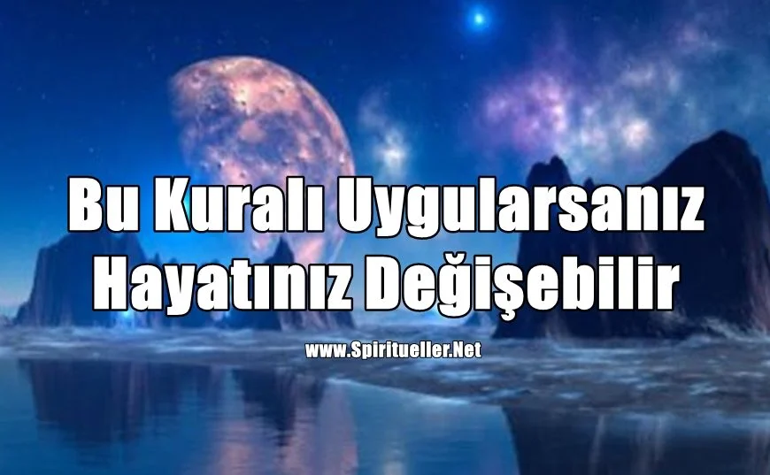 Bu Kuralı Uygularsanız Hayatınız Değişebilir