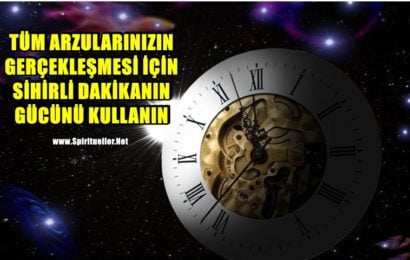 TÜM ARZULARINIZIN GERÇEKLEŞMESİ İÇİN SİHİRLİ DAKİKANIN GÜCÜNÜ KULLANIN