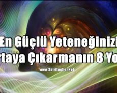 En Güçlü Yeteneğinizi Ortaya Çıkarmanın 8 Yolu