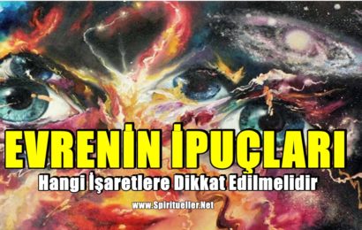 Evrenin İpuçları: Hangi İşaretlere Dikkat Edilmelidir