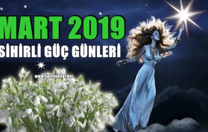 Mart 2019’daki Sihirli Güç Günlerini Kaçırmayın