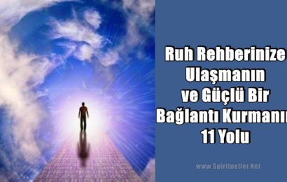 Ruh Rehberinize Ulaşmanın ve Güçlü Bir Bağlantı Kurmanın 11 Yolu