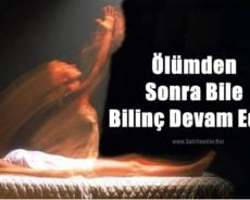 Ölümden Sonra Bile Bilinç Devam Eder