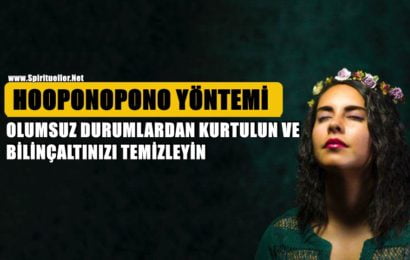 HOOPONOPONO YÖNTEMİ: OLUMSUZ DURUMLARDAN KURTULUN VE BİLİNÇALTINIZI TEMİZLEYİN