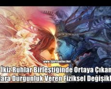 İkiz Ruhlar Birleştiğinde Ortaya Çıkan Akıllara Durgunluk Veren Fiziksel Değişiklikler
