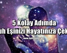 5 Kolay Adımda Ruh Eşinizi Hayatınıza Çekin