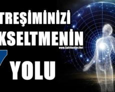 TİTREŞİMLERİNİZİ ARTTIRMAK İÇİN 7 BASİT İPUCU