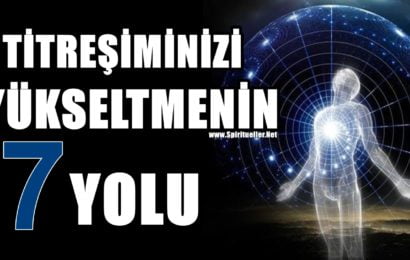 TİTREŞİMLERİNİZİ ARTTIRMAK İÇİN 7 BASİT İPUCU