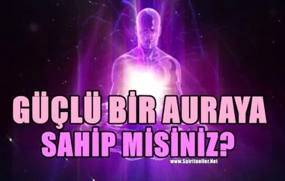 Güçlü Bir Auraya Sahip Olduğunuzu Gösteren 7 İşaret Güçlü Bir Auraya Sahip Olduğunuzu Gösteren 7 İşaret