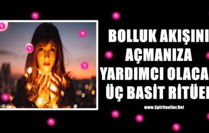 BOLLUK AKIŞINI AÇMANIZA YARDIMCI OLACAK ÜÇ BASİT RİTÜEL