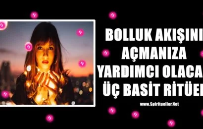 BOLLUK AKIŞINI AÇMANIZA YARDIMCI OLACAK ÜÇ BASİT RİTÜEL BOLLUK AKIŞINI AÇMANIZA YARDIMCI OLACAK ÜÇ BASİT RİTÜEL
