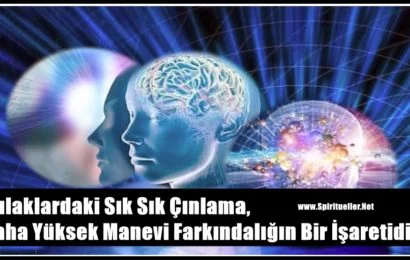 Kulaklardaki Sık Sık Çınlama,Daha Yüksek Manevi Farkındalığın Bir İşaretidir Kulaklardaki Sık Sık Çınlama,Daha Yüksek Manevi Farkındalığın Bir İşaretidir